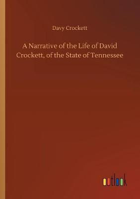 A Narrative of the Life of David Crockett, of the State of Tennessee