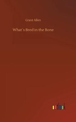 What´s Bred in the Bone