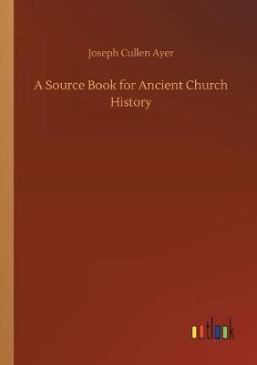 A Source Book for Ancient Church History