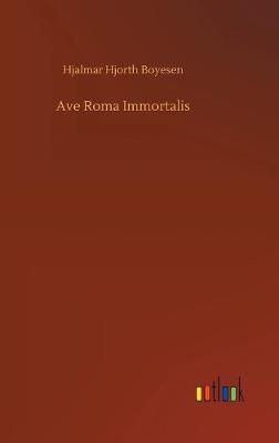 Ave Roma Immortalis