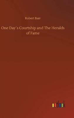 One Day´s Courtship and The Heralds of Fame