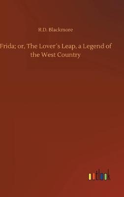 Frida; or, The Lover´s Leap, a Legend of the West Country
