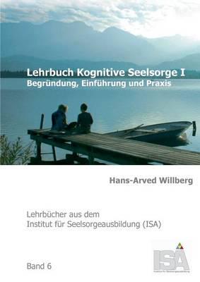 Lehrbuch Kognitive Seelsorge I:Begründung, Einführung und Praxis