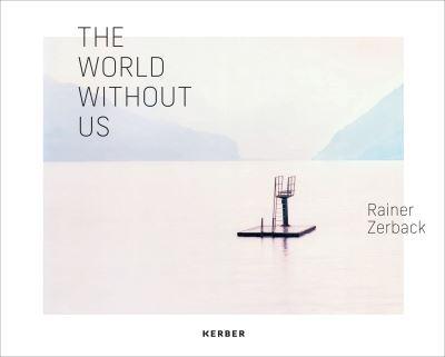Rainer Zerback - The World Without Us