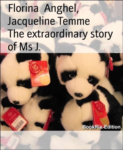 Extraordinary Story of Ms J