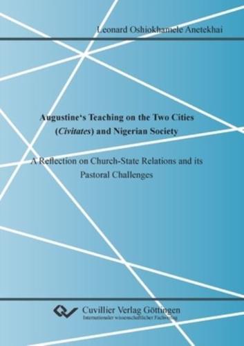 Augustine's Teaching on the Two Cities (Civitates) and Nigerian Society. A Reflection on Church-State Relations and its Pastoral Challenges