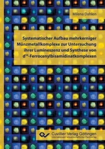 Systematischer Aufbau mehrkerniger Münzmetallkomplexe zur Untersuchung ihrer Lumineszenz und Synthese von d10-Ferrocenylbisamidinatkomplexen