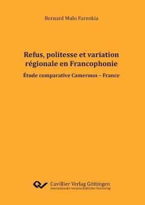 Refus, politesse et variation régionale en Francophonie. Etude comparative Cameroun - France