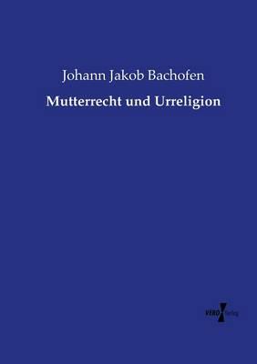 Mutterrecht und Urreligion