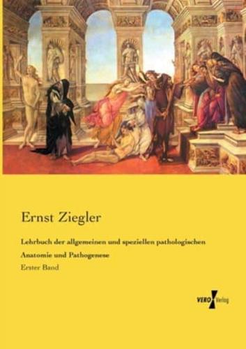 Lehrbuch der allgemeinen und speziellen pathologischen Anatomie und Pathogenese:Erster Band