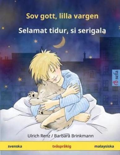 Sov Gott, Lilla Vargen - Selamat Tidur, Si Serigala. Tvåspråkig Barnbok (Svenska - Malaysiska)