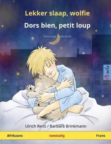 Lekker slaap, wolfie - Dors bien, petit loup (Afrikaans - Frans): Tweetalige kinderboek