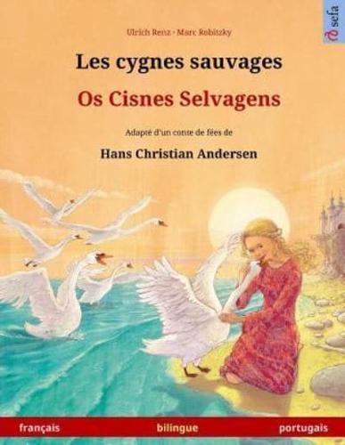 Les Cygnes Sauvages - Os Cisnes Selvagens. Livre Bilingue Pour Enfants Adapté D'un Conte De Fées De Hans Christian Andersen (Français - Portugais)