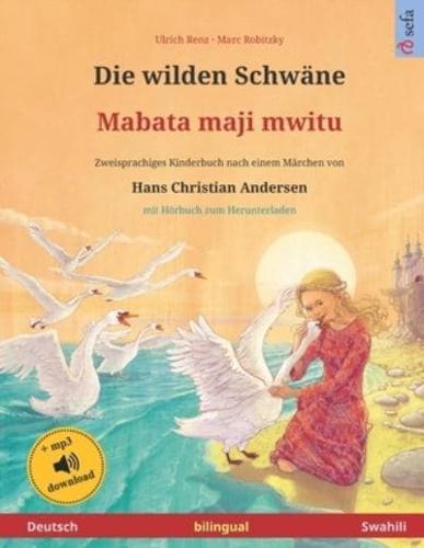 Die Wilden Schwäne - Mabata Maji Mwitu (Deutsch - Swahili). Nach Einem Märchen Von Hans Christian Andersen