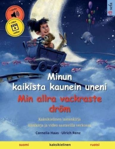 Minun kaikista kaunein uneni - Min allra vackraste dröm (suomi - ruotsi): Kaksikielinen lastenkirja, mukana äänikirja ladattavaksi