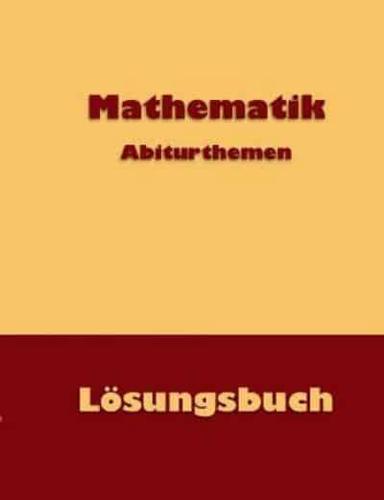 Mathematik Abiturthemen:Lösungsbuch