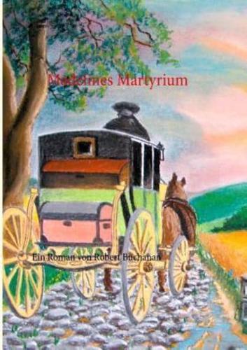 Madelines Martyrium:Ein Roman von Robert Buchanan