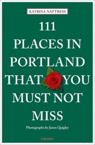 111 Places in Portland That You Must Not Miss