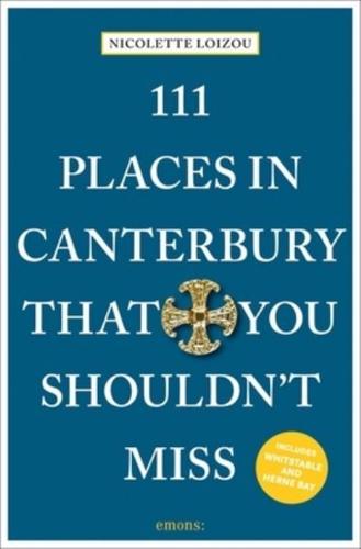 111 Places in Canterbury That You Shouldn't Miss