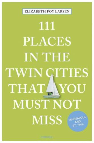 111 Places in the Twin Cities That You Must Not Miss