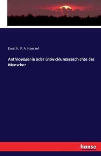 Anthropogenie oder Entwicklungsgeschichte des Menschen