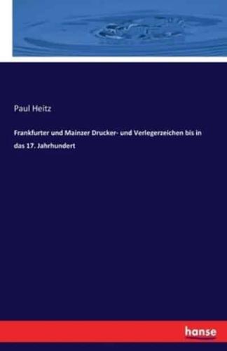 Frankfurter und Mainzer Drucker- und Verlegerzeichen bis in das 17. Jahrhundert