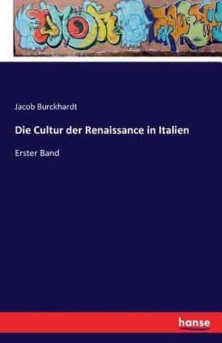 Die Cultur der Renaissance in Italien:Erster Band