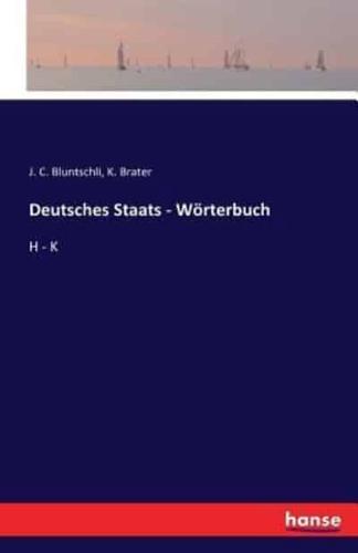 Deutsches Staats - Wörterbuch:H - K