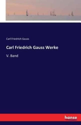 Carl Friedrich Gauss Werke:V. Band