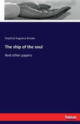 The ship of the soul :And other papers