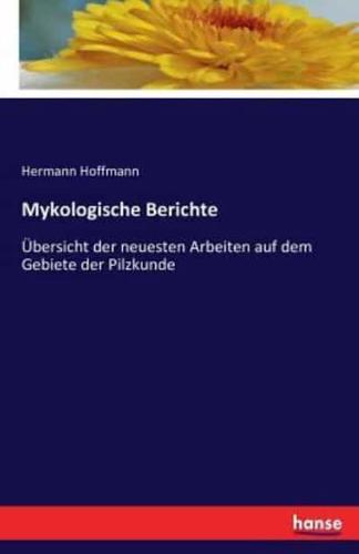 Mykologische Berichte:Übersicht der neuesten Arbeiten auf dem Gebiete der Pilzkunde