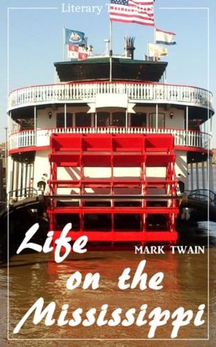 Life on the Mississippi (Mark Twain) (Literary Thoughts Edition)