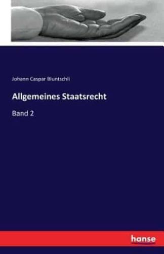 Allgemeines Staatsrecht :Band 2