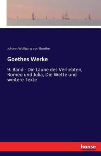 Goethes Werke:9. Band - Die Laune des Verliebten, Romeo und Julia, Die Wette und weitere Texte