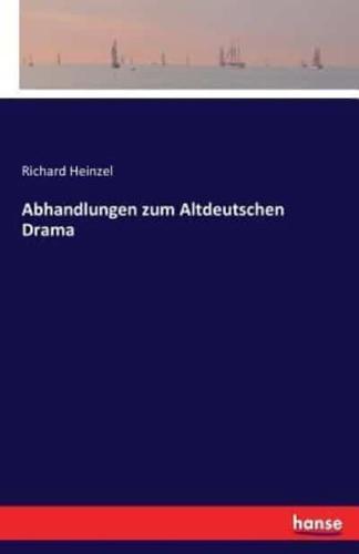 Abhandlungen zum Altdeutschen Drama