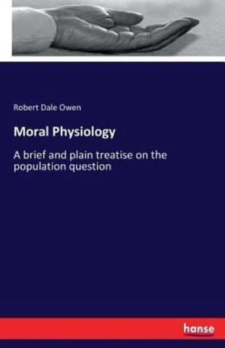Moral Physiology:A brief and plain treatise on the population question