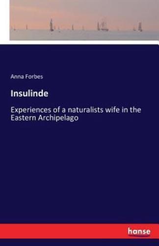 Insulinde :Experiences of a naturalists wife in the Eastern Archipelago
