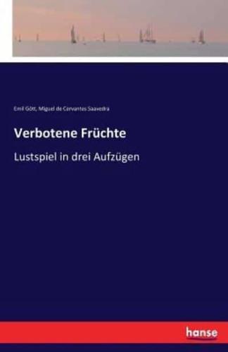 Verbotene Früchte :Lustspiel in drei Aufzügen