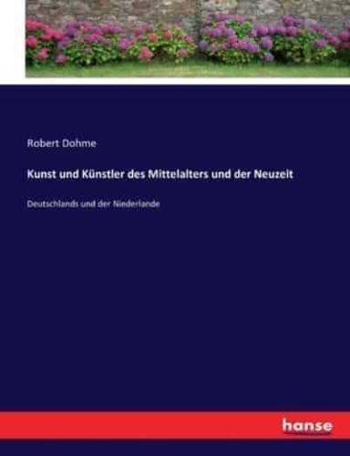 Kunst und Künstler des Mittelalters und der Neuzeit:Deutschlands und der Niederlande