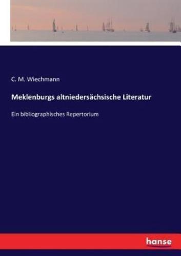 Meklenburgs altniedersächsische Literatur :Ein bibliographisches Repertorium