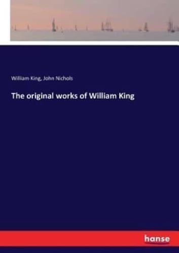 The original works of William King