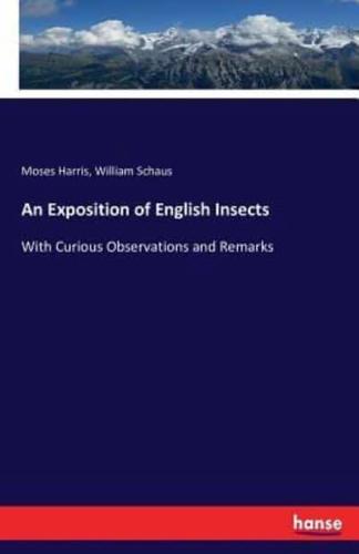 An Exposition of English Insects:With Curious Observations and Remarks