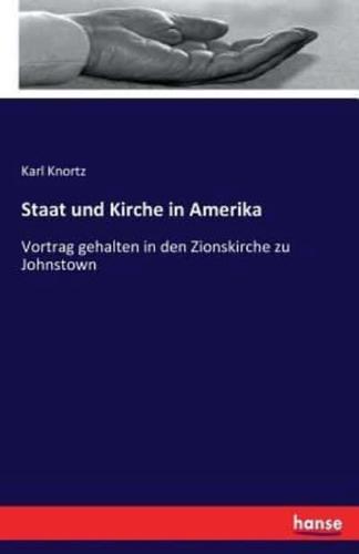 Staat und Kirche in Amerika:Vortrag gehalten in den Zionskirche zu Johnstown