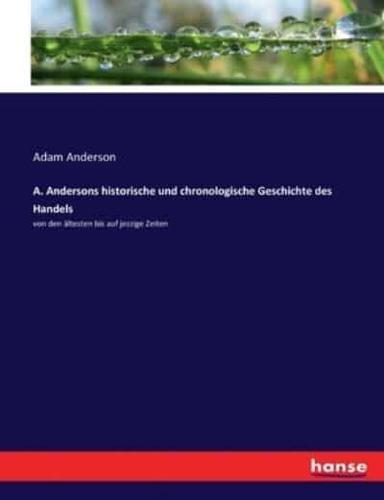 A. Andersons historische und chronologische Geschichte des Handels :von den ältesten bis auf jezzige Zeiten