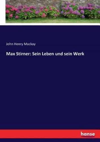 Max Stirner:Sein Leben und sein Werk