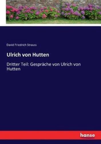 Ulrich von Hutten:Dritter Teil: Gespräche von Ulrich von Hutten