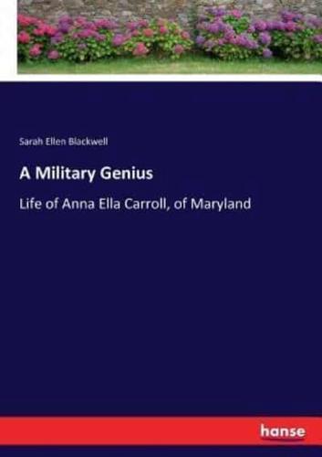 A Military Genius:Life of Anna Ella Carroll, of Maryland