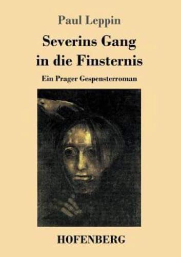 Severins Gang in die Finsternis:Ein Prager Gespensterroman