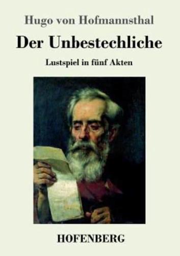 Der Unbestechliche:Lustspiel in fünf Akten