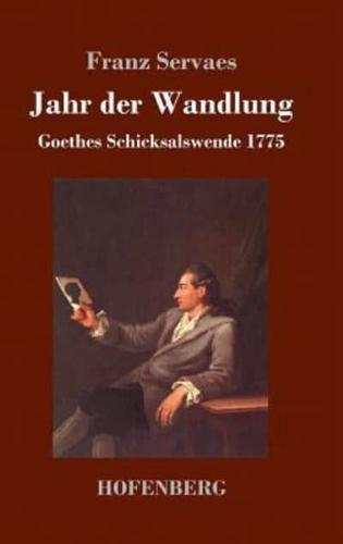 Jahr der Wandlung:Goethes Schicksalswende 1775